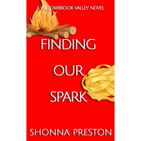 Willowbrook Valley Finding Our Spark: A Small Town Why Choose Romance, Book 6, (Paperback)