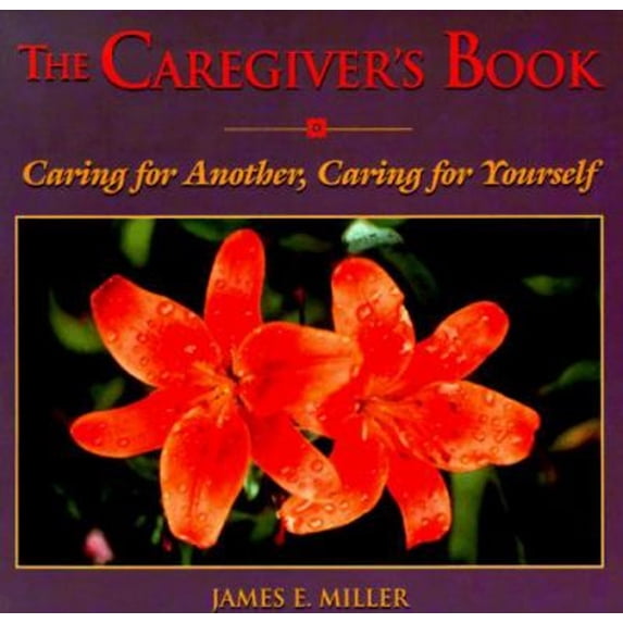 Pre-Owned The Caregiver's Book: Caring for a Loved One, Caring for Yourself (Paperback) 0806629851 9780806629858