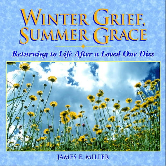 Willowgreen Series: Winter Grief, Summer Grace: Returning to Life After a Loved One Dies (Paperback)