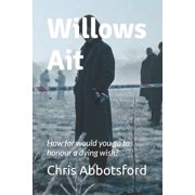 Willows Ait Willows Ait How far would you go to honour a dying wish?, Book 1, Paperback