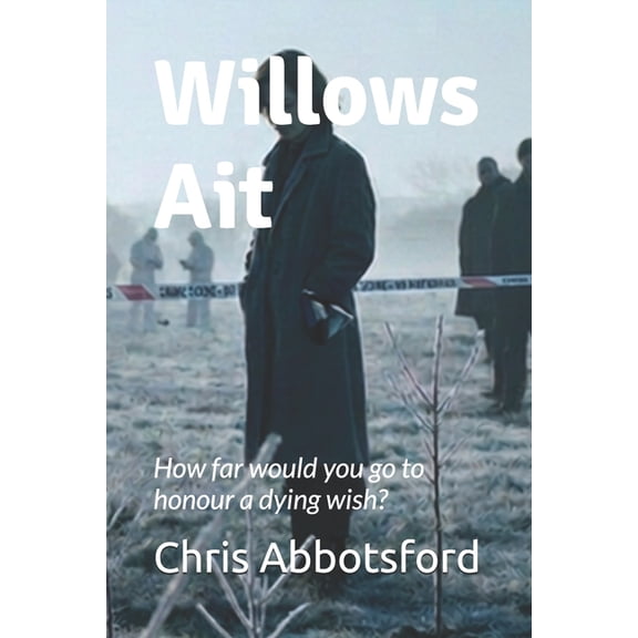 Willows Ait Willows Ait: How far would you go to honour a dying wish?, Book 1, (Paperback)