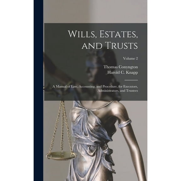 Wills, Estates, and Trusts: A Manual of Law, Accounting, and Procedure, for Executors, Administrators, and Trustees; Volume 2 (Hardcover)