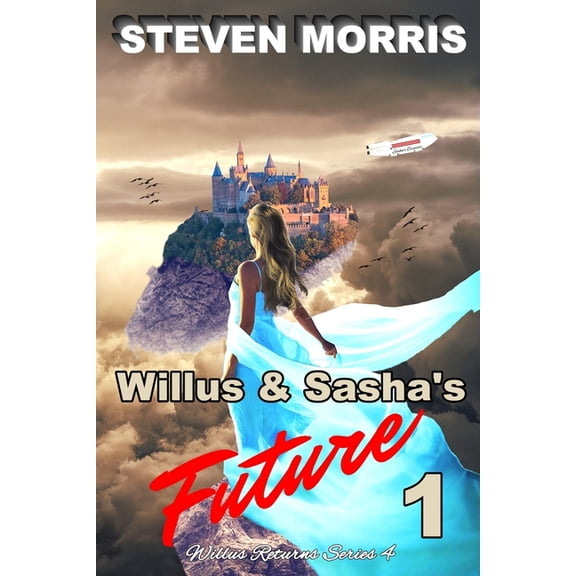 Willus Returns 4 Willus & Sasha's Future: Willus & Sasha's Future 1: Willus Returns Series 4 (Paperback)