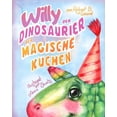thumbnail image 1 of Willy Der Dinosaurier Willy der Dinosaurier und der magische Kuchen, Book 1, (Paperback), 1 of 1