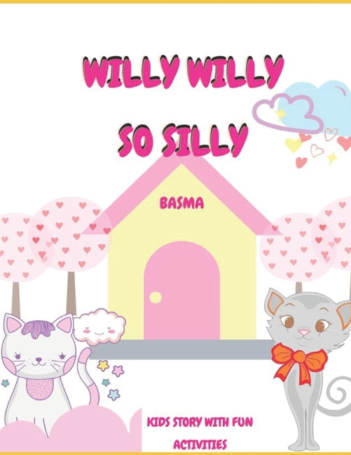 Willy-Willy so silly : Kids story with fun activities (Paperback)