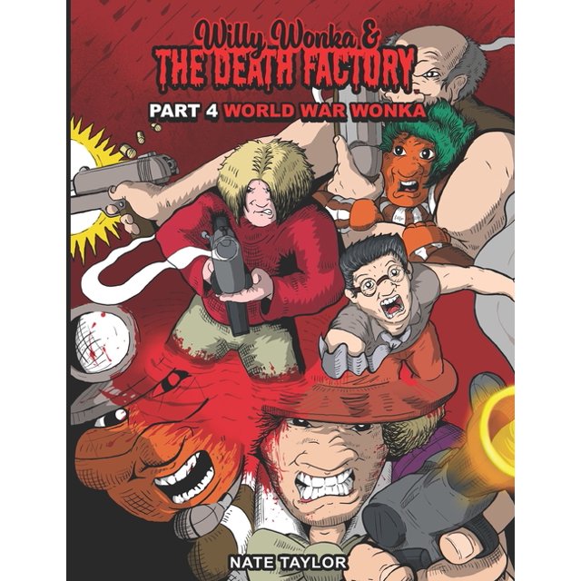 Willy Wonka and The Death Factory Part 4 World War Wonka