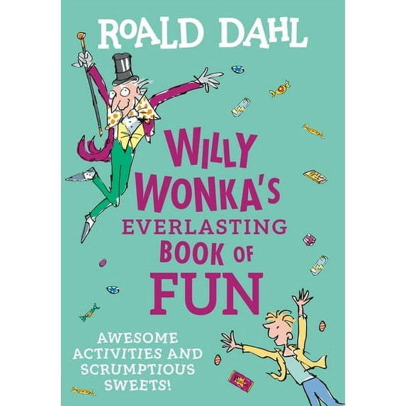 Willy Wonka's Everlasting Book of Fun: Awesome Activities and Scrumptious Sweets!, (Paperback)