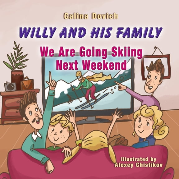 Willy and His Family Willy and His Family: We Are Going Skiing Next Weekend, Book 4, (Paperback)