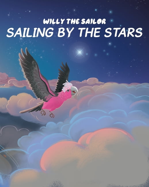 Willy the Sailor: Sailing by the Stars, (Paperback)