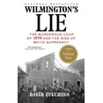 thumbnail image 1 of Wilmington's Lie (Winner of the 2021 Pulitzer Prize): The Murderous Coup of 1898 and the Rise of White Supremacy, (Paperback), 1 of 1