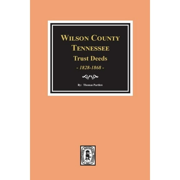 Wilson County, Tennessee Trust Deed Books EE-NN, 1828-1868., (Paperback)