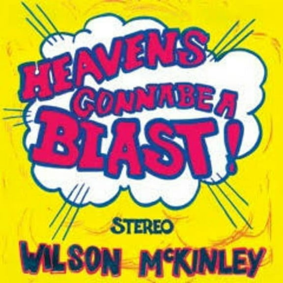 Wilson McKinley - Heaven's Gonna Be a Blast - Vinyl (Limited Edition)
