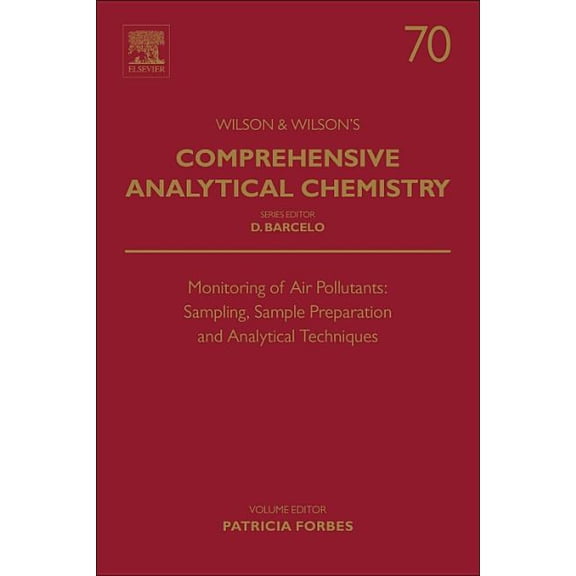 Wilson & Wilson's Comprehensive Analytic Monitoring of Air Pollutants: Sampling, Sample Preparation and Analytical Techniques Volume 70, Book 70, (Hardcover)