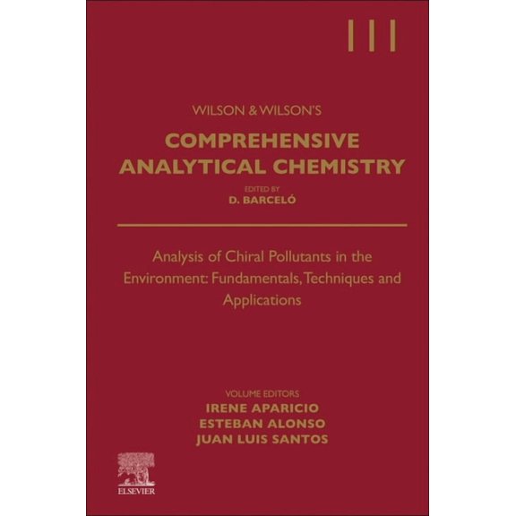 Wilson & Wilson's Comprehensive Analytic Analysis of Chiral Pollutants in the Environment: Fundamentals, Techniques and Applications: Volume 111, Book 111, (Hardcover)