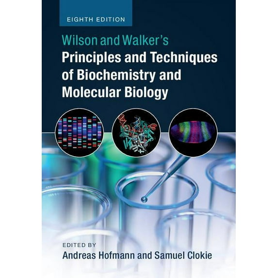 Wilson and Walker's Principles and Techniques of Biochemistry and Molecular Biology, (Paperback)
