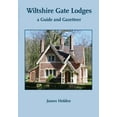 thumbnail image 1 of Wiltshire Gate Lodges: a Guide and Gazetteer (Paperback), 1 of 1