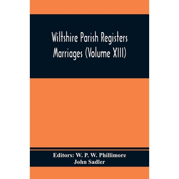 Wiltshire Parish Registers Marriages (Volume Xiii), (Paperback)