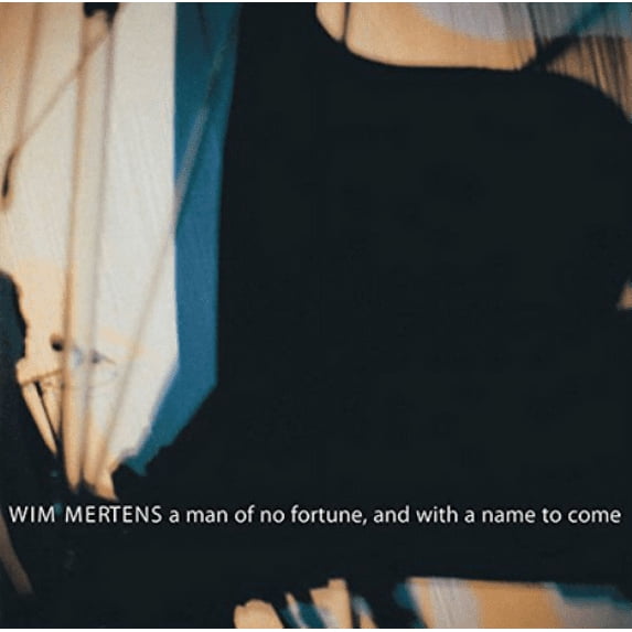 Wim Mertens: A Man of No Fortune, and With a Name to Come (Audiobook)