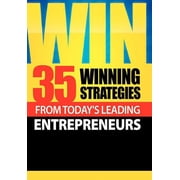 Win 35 Winning Strategies from Todays Leading Entrepreneurs, Hardcover