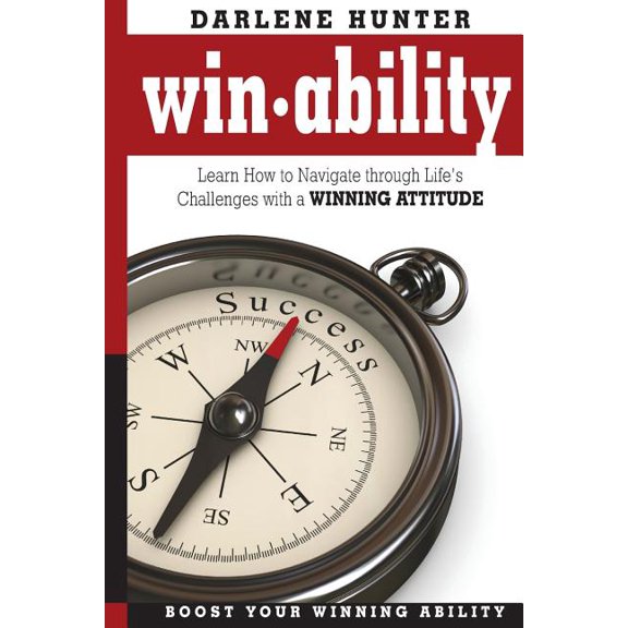 Win-Ability: Navigating Through Life's Challenges With A Winning Attitude, (Paperback)