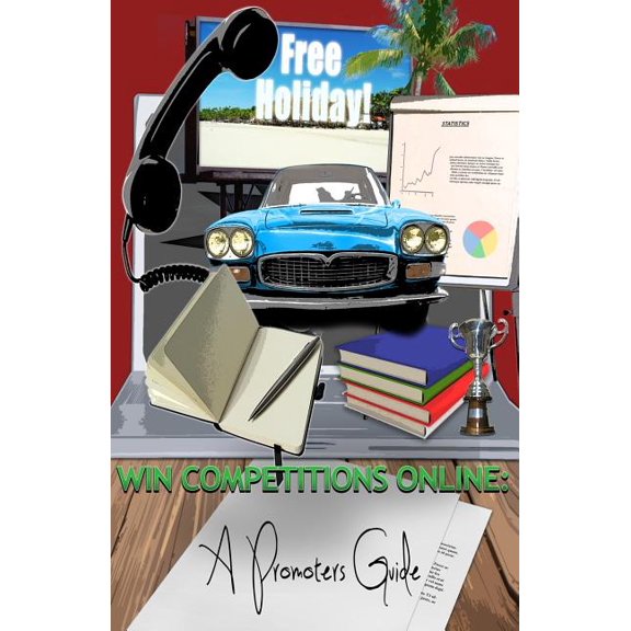 Win Competitions Online : A Promoters Guide