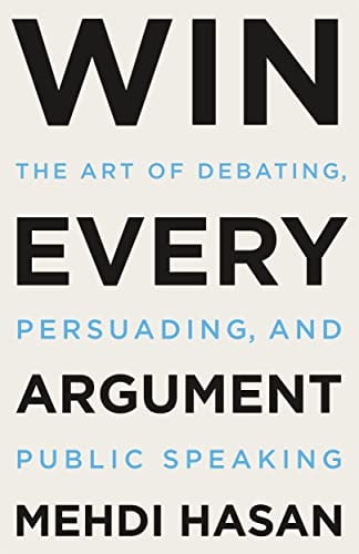 Pre-Owned Win Every Argument: The Art of Debating, Persuading, and Public Speaking Paperback