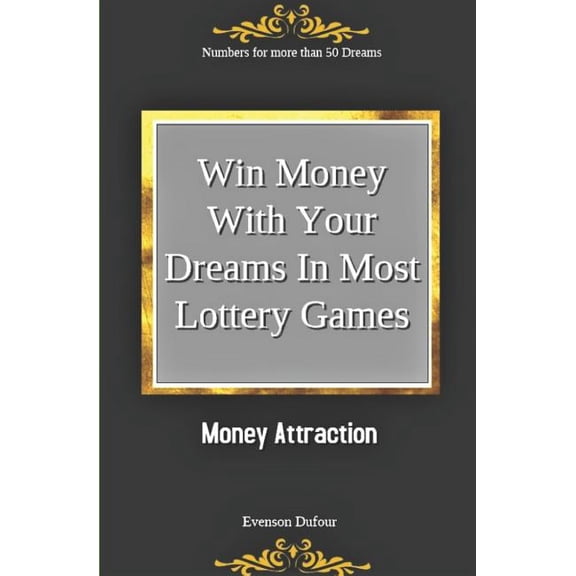Numbers for More Than 50 Dreams: Win Money with Your Dreams in Most Lottery Games: Money Attraction: Numbers for More Than 50 Dreams (Paperback)