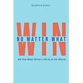 thumbnail image 1 of Pre-Owned Win No Matter What: Be the Best When Life is at Its Worst. (Paperback) 1951943856 9781951943851, 1 of 1