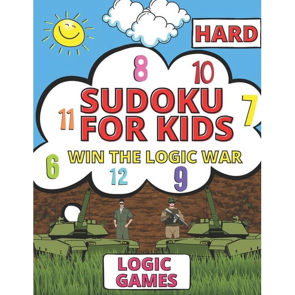 Win The Hard Game Of Logic War - Sudoku For Kids Ages 8-12: Logic & Brains Games 9x9 For Childrens With Solutions (Paperback)