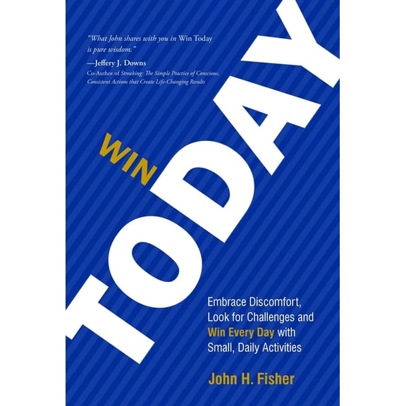 Win Today: Embrace Discomfort, Look for Challenges and Win Every Day with Small Daily Activities, (Hardcover)