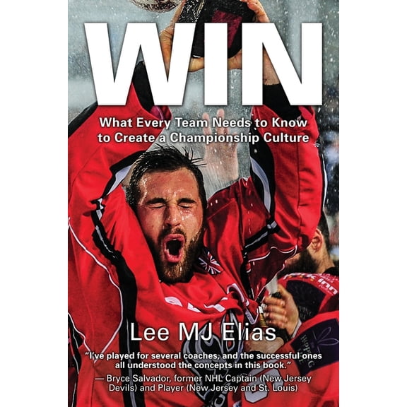 Win: What Every Team Needs to Know to Create a Championship Culture (Paperback) by Lee Mj Elias