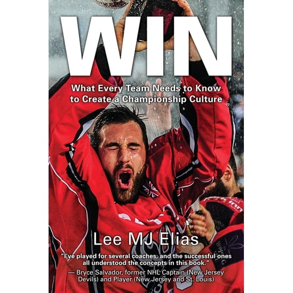 Win: What Every Team Needs to Know to Create a Championship Culture (Paperback) by Lee Mj Elias