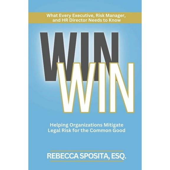 Win Win: Helping Organizations Mitigate Legal Risks For The Common Good, (Paperback)
