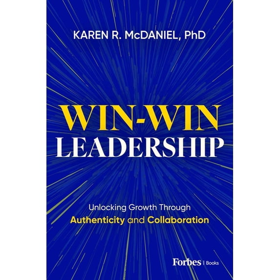 Win-Win Leadership: Unlocking Growth Through Authenticity and Collaboration, (Hardcover)