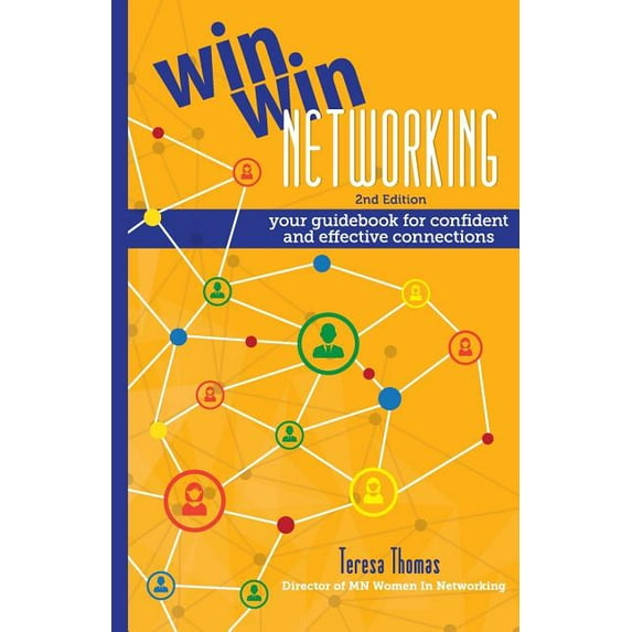 Win/Win Networking: Your Guidebook for Confident and Effective Connections Paperback Teresa Thomas