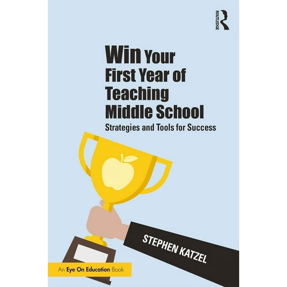 Win Your First Year of Teaching Middle School: Strategies and Tools for Success, (Paperback)