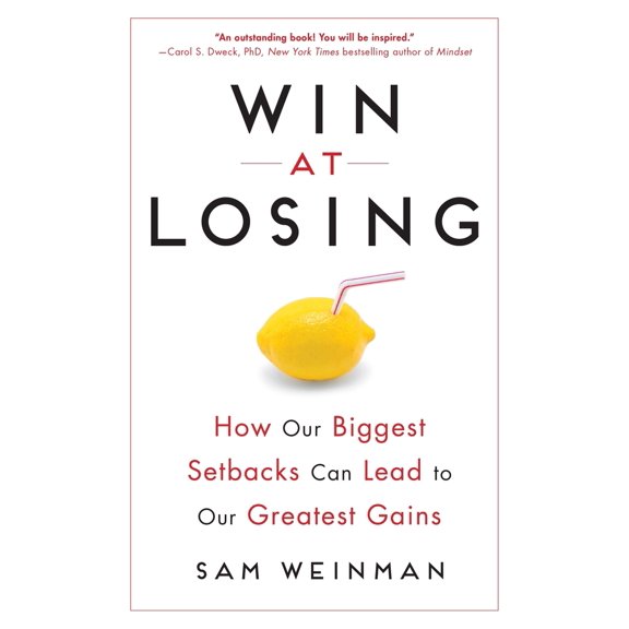 Pre-Owned Win at Losing: How Our Biggest Setbacks Can Lead to Our Greatest Gains (Hardcover) 0143109588 9780143109587