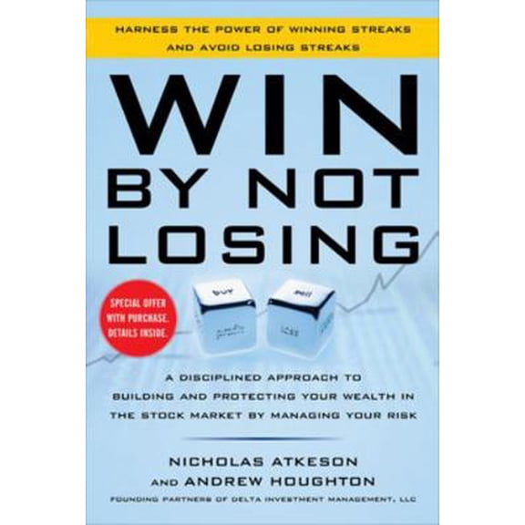 Pre-Owned Win by Not Losing: A Disciplined Approach to Building and Protecting Your Wealth in the Stock Market by Managing Your Risk (Hardcover) 0071812903 9780071812900