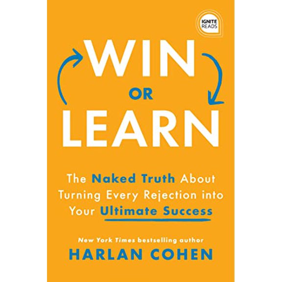 Pre-Owned Win or Learn: The Naked Truth about Turning Every Rejection Into Your Ultimate Success (Hardcover) 1728223466 9781728223469