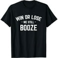 thumbnail image 1 of Win or Lose We Still Booze Funny Drinking Shirt Sports Fans, 1 of 3
