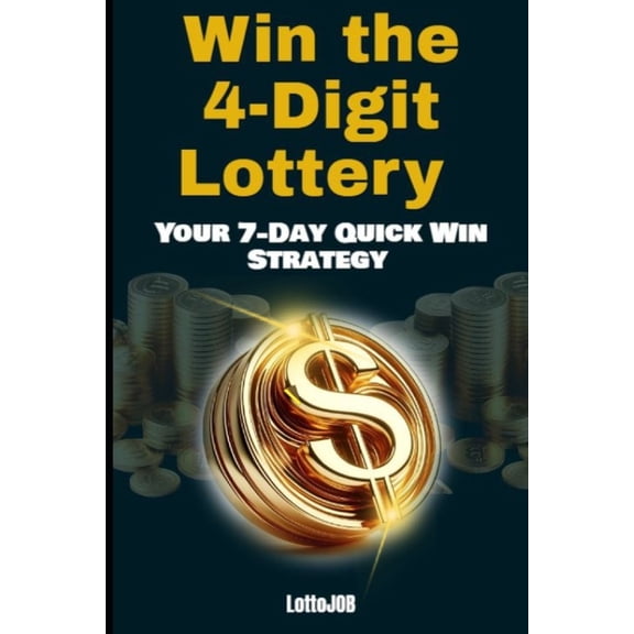 Win the 4-Digit Lottery: Your 7-Day Quick Win Strategy, (Paperback)