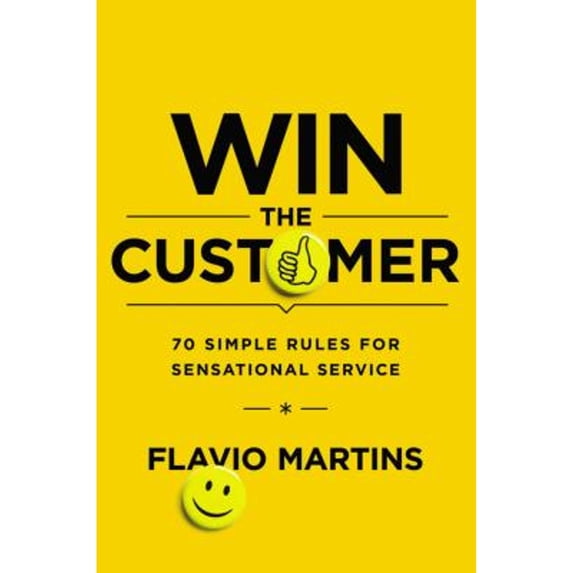 Pre-Owned Win the Customer: 70 Simple Rules for Sensational Service (Hardcover) 0814436242 9780814436240