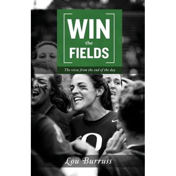 Win the Fields (Paperback) by Lou Burruss
