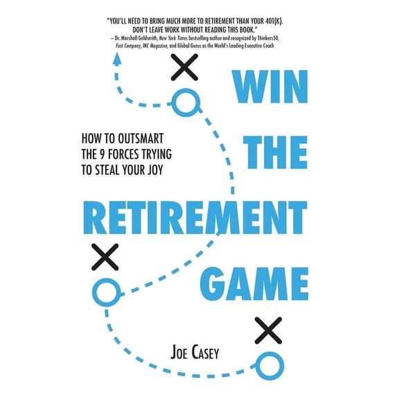 Win the Retirement Game: How to Outsmart the 9 Forces Trying to Steal Your Joy (Hardcover)