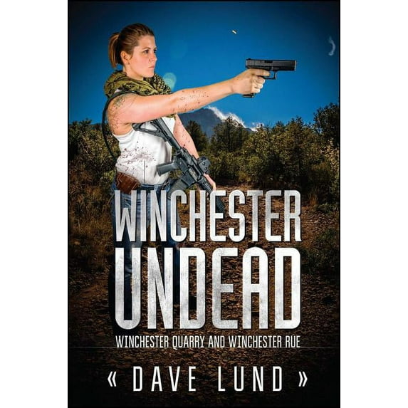 Winchester Undead: Winchester Undead : Winchester Quarry (Book Three) and Winchester Rue (Book Four) (Paperback)