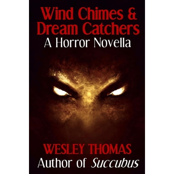 Wind Chimes & Dream Catchers: A Horror Novella, (Paperback)