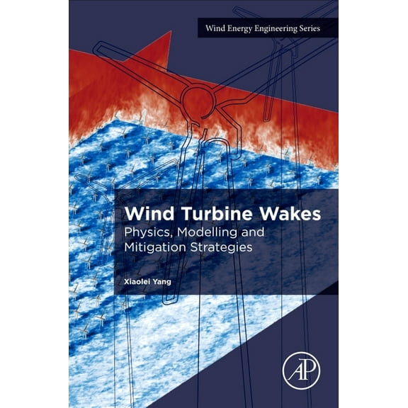 Wind Energy Engineering Wind Turbine Wakes: Physics, Modelling and Mitigation Strategies, (Paperback)