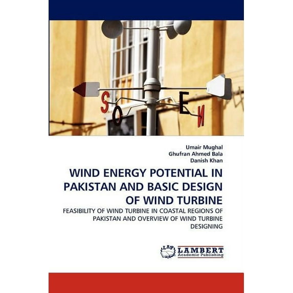 Wind Energy Potential in Pakistan and Basic Design of Wind Turbine (Paperback)
