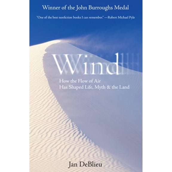 Wind : How the Flow of Air Has Shaped Life, Myth, and the Land (Paperback)