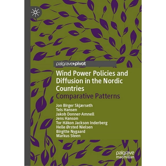 Wind Power Policies and Diffusion in the Nordic Countries: Comparative Patterns, (Hardcover)